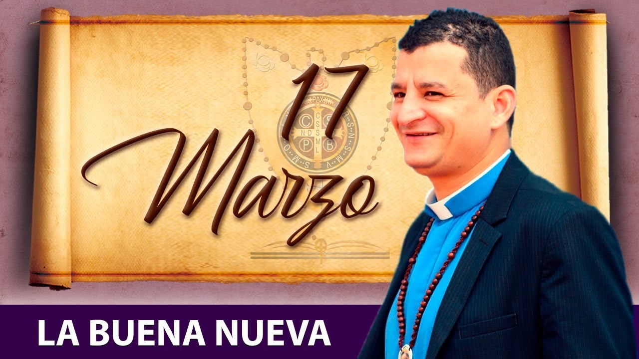 Domingo 17 de Marzo (La Buena Nueva) - Padre Bernardo Moncada