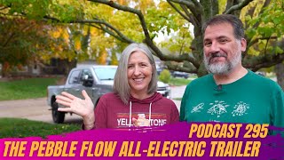 295. The CEO of Pebble, makers of the Flow All-Electric RV Trailer, 3600 Miles in 12 days