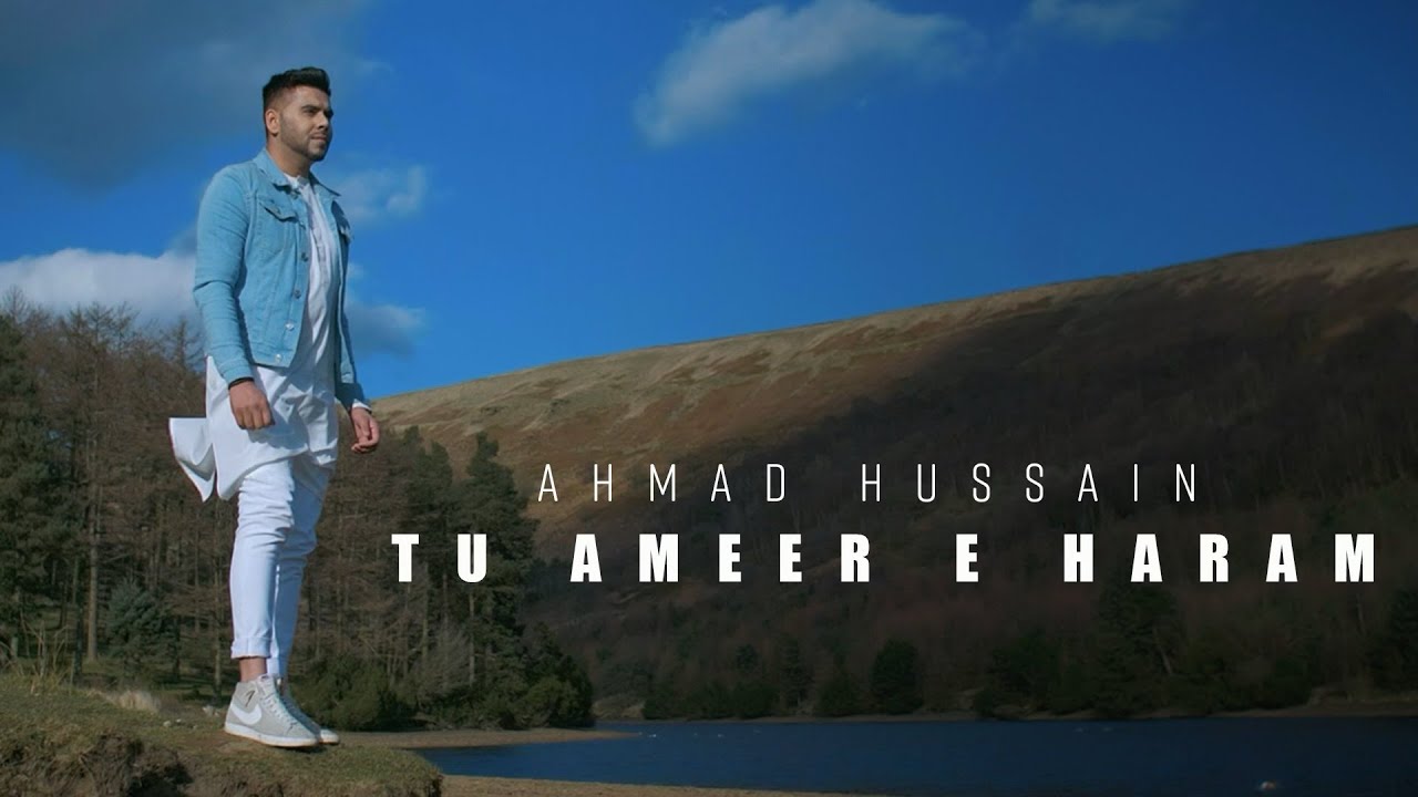 Ahmad Hussain    Tu Ameer e Haram  Official Video