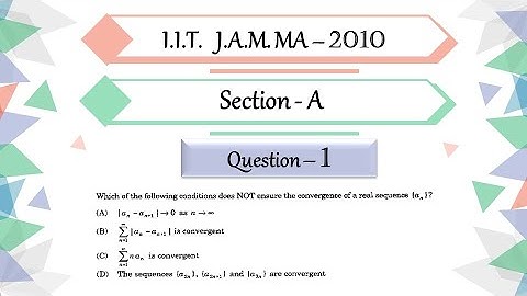 IIT JAM 2010 Mathematics solutions |  Question 1 | Real Analysis | Condition For Convergence
