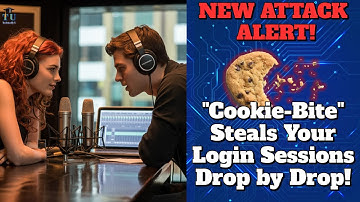 NEW ATTACK ALERT: "Cookie-Bite" Steals Your Login Sessions Drop by Drop!