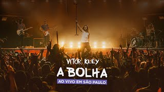 Vitor Kley - A Bolha Ao Vivo em São Paulo (Show Completo)