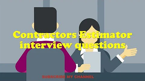 Contractors Estimator interview questions