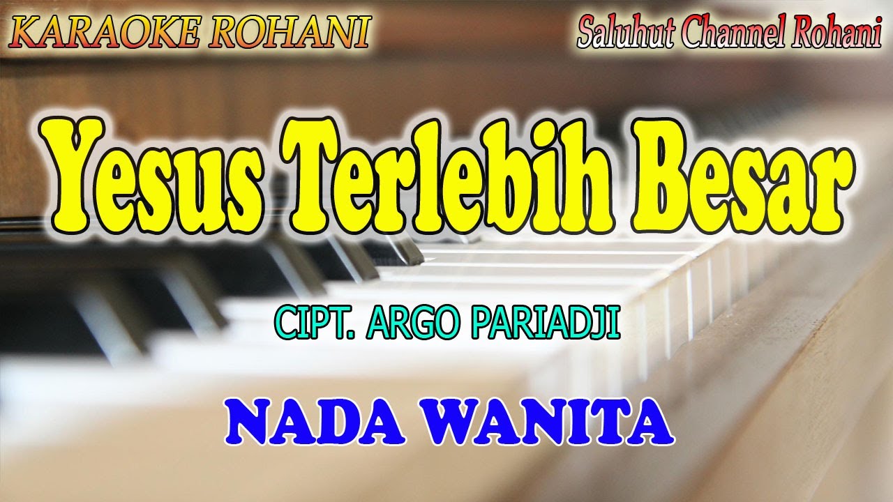 YESUS TERLEBIH BESAR ll KARAOKE ROHANI ll ARGO PARIADJI ll NADA WANITA ES=DO