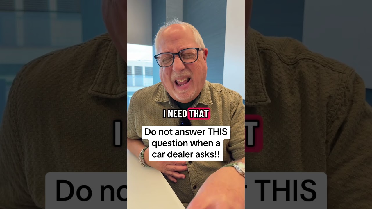 How to respond when the car dealer asks you THIS question