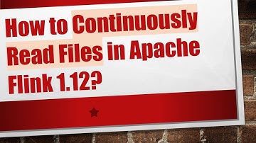How to Continuously Read Files in Apache Flink 1.12?