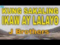 J Brothers Kung Sakaling Ikaw Ay Lalayo Lyrics