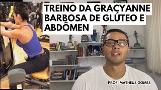 Treino da Gracyanne Barbosa de glúteo e abdômen- prof. Matheus Gomes