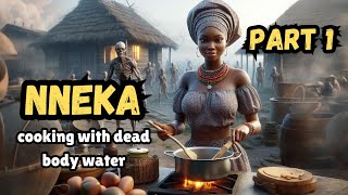 Nneka Cook With Dead Body Water PART 1|| African tales || bedtime stories @Africantaless
