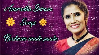🦋Anuradha Sriram's songs🦋/🎶Nachunnu naalu paatu💕