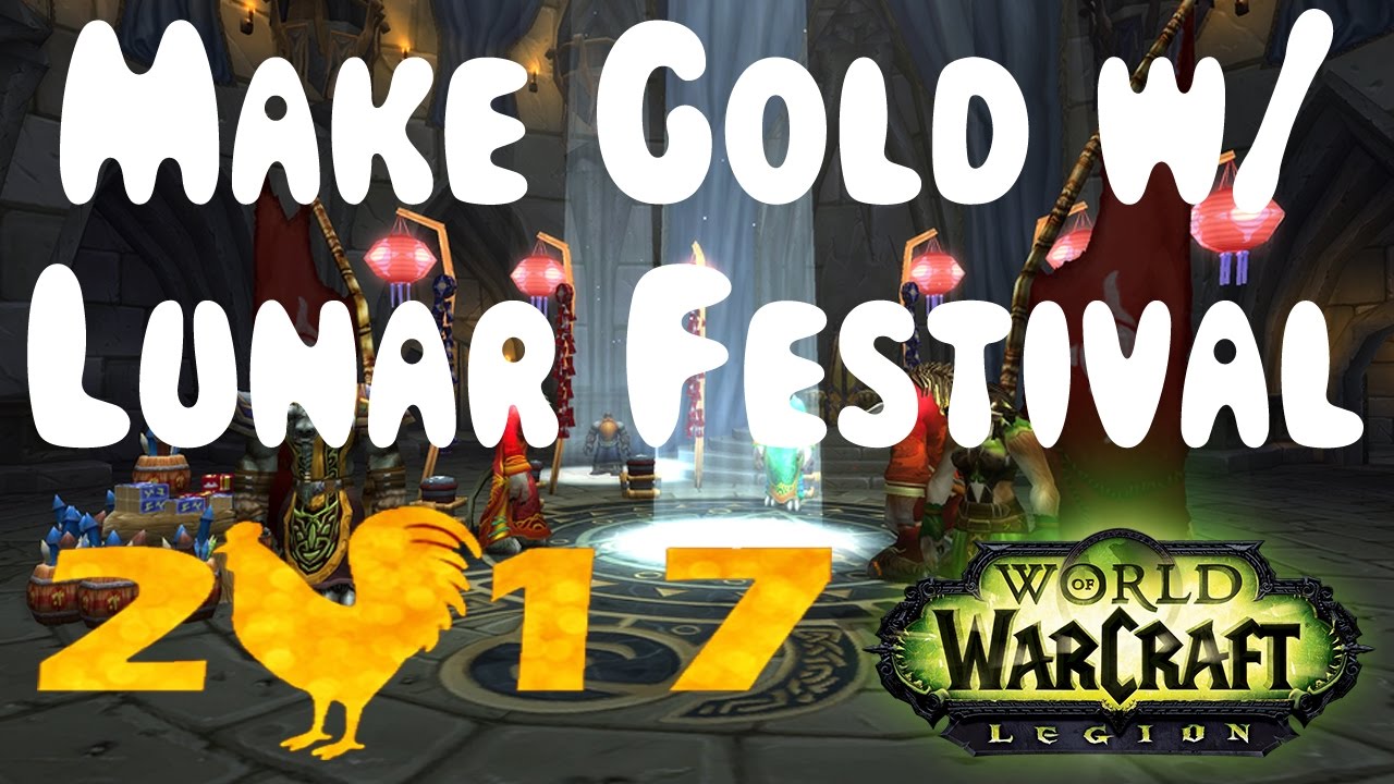 WoW Legion: Make Gold w/ Lunar Festival 2017