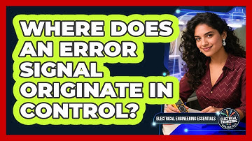 Where Does An Error Signal Originate In Control?