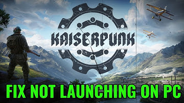 How To Fix KAISERPUNK Not Launching or Won