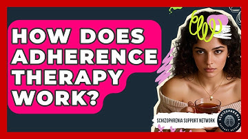 How Does Adherence Therapy Work? - Schizophrenia Support Network