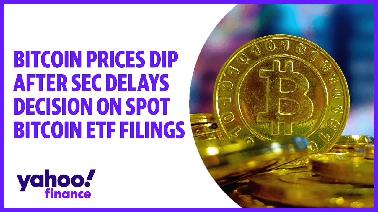 Bitcoin prices dip after SEC delays decision on spot bitcoin ETF filings