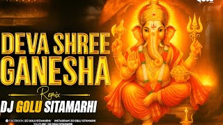 Deva Shree Ganesha Dance Mix Dj Golu Sitamarhi Agneepath Ajay Atul Ganesh Puja Bhakti Mix Dj