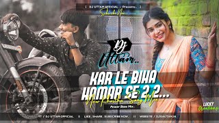 Biha Kar Le Gori Humar Se 2.2 New Khortha Dj Song 2023 { Power Tapori Mix } Dj Uttam Dhanbad