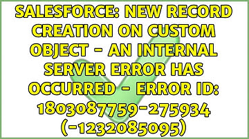 New Record creation on custom object - An internal server error has occurred - Error ID:...