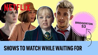 Shows to watch while waiting for Bridgerton season 3