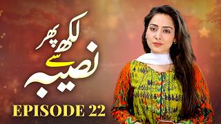 Likh Phir Se Naseeba Episode 22 Nousheen Ahmed Ali Josh Latest Pakistani Emotional Drama
