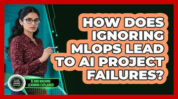 How Does Ignoring MLOps Lead To AI Project Failures? - AI and Machine Learning Explained