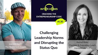 Challenging Leadership Norms and Disrupting the Status Quo | Rachel Rider