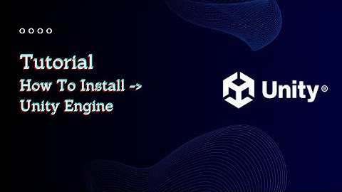 Tutorial to install Unity Engine
