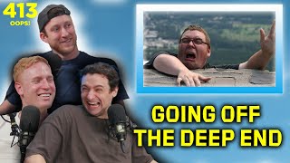 Going Off The Deep End with Pat | OOPS Ep 413