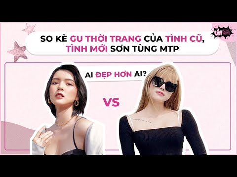 So kè gu thời trang của 2 Bóng Hồng Của Sơn Tùng M-TP - Ai đẹp hơn ai?