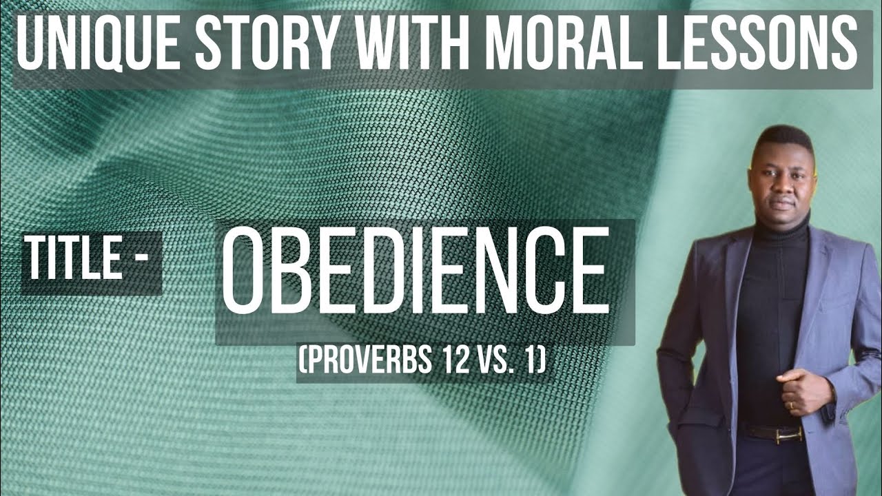 OBEDIENCE (PROVERBS 12 VS. 1) || UNIQUE STORY WITH MORAL LESSONS
