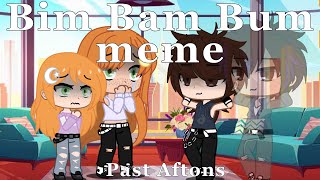 Bim Bam Bum meme Part 1/2 || Past Aftons || Gacha Club skit FNaF || MY AU ||