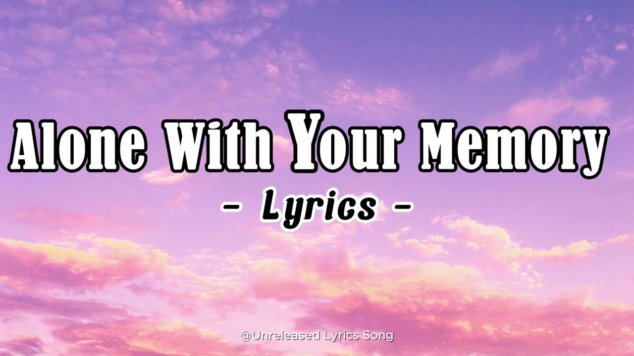 Alone With Your Memory 🖤 | Soulful Sad Love Song (Official Lyrics Video)
