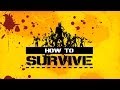 How To Survive - Gameplay [HD]