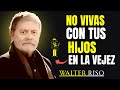 🏡 Por qué vivir con tus hijos en la vejez podría ser el mayor error de tu vida 💔 || WALTER RISO
