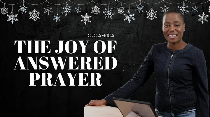 The Joy of Answered Prayer | Pastor Mantsha Pheeha | CJC Africa