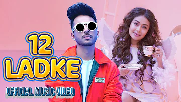 12 Ladke - Tony Kakkar , Neha Kakkar | Official Music Video