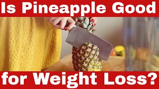 Is Pineapple Good for Weight Loss? The Whole Truth!