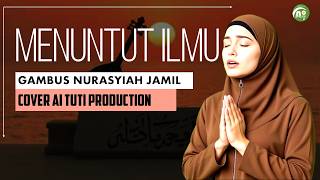 Menuntut Ilmu | Gambus Nurasyiah Jamil | Cover Ai Tuti Production
