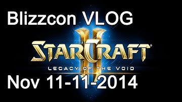 VLOG Nov. 11 2014 Blizzcon & Legacy of the Void