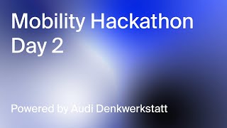 Mobility Hackathon powered by Audi Denkwerkstatt Fireside Chat with HERE, Chargery and Audi