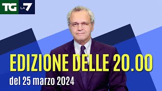 Edizione delle ore 20.00 del 25/03/2024