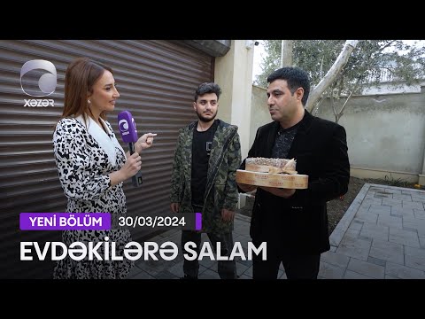 Evdəkilərə Salam - Aqşin Tariyeloğlu  30.03.2024