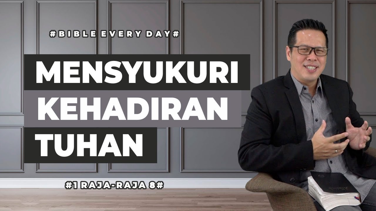 Mensyukuri Kehadiran Tuhan (1 Raja-Raja 8) - Petrus Kwik  |  BIBLE EVERY DAY
