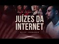 Juízes da Internet | Deive Leonardo