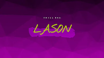 Chill Era - Lason (Ft. XION.) Lyric Video