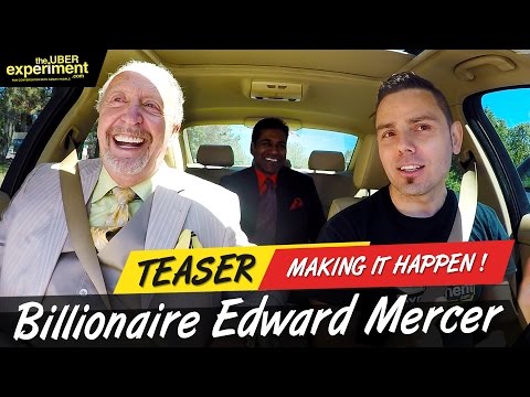 BUSINESS TIPS: MAKING IT HAPPEN (Billionaire Edward Mercer on The UBER Experiment)