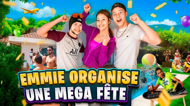 EMMIE ORGANISE UNE GROSSE SOIRÉE D’ANNIVERSAIRE ! * elle nous fout dehors ! *