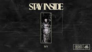 STAY INSIDE - IVY