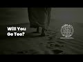 Will You Go Too? (Prayer, Praise and Worship)