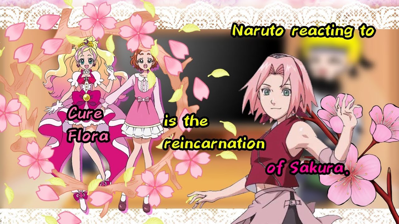 Naruto reacting to Cure Flora is the reincarnation of Sakura. 🇺🇲|🇧🇷